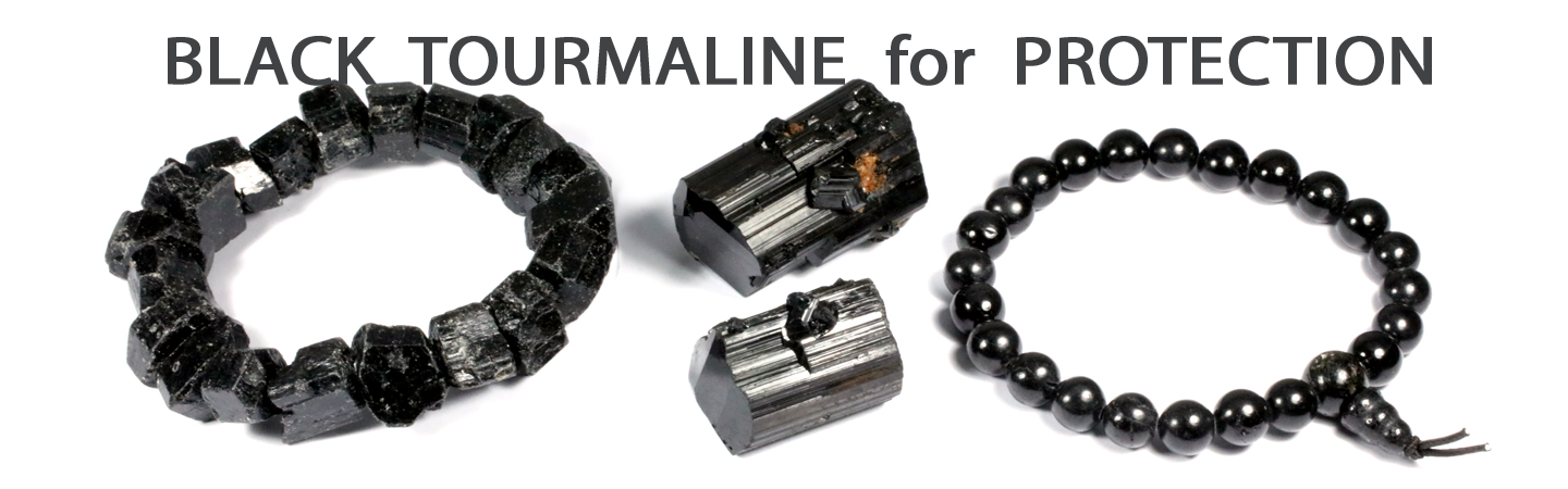 BLACK TOURMALINE for PROTECTION